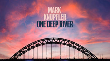 Escucha íntegro el nuevo disco de Mark Knopfler, 'One Deep River'