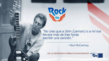 "No creo que a John y a mí nos llevara más de tres horas escribir una canción", entrevista a Paul McCartney