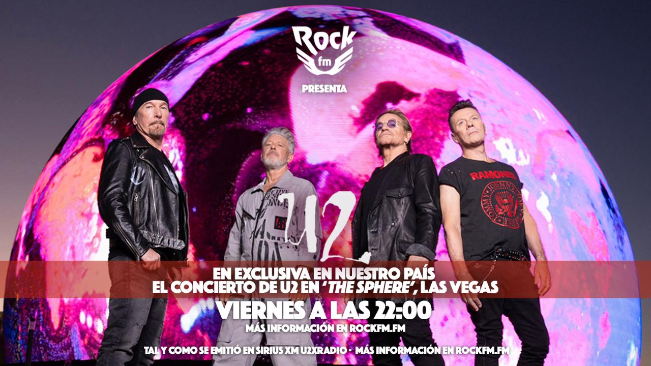 Vuelve a escuchar el último concierto de U2 en The Sphere, en exclusiva en RockFM